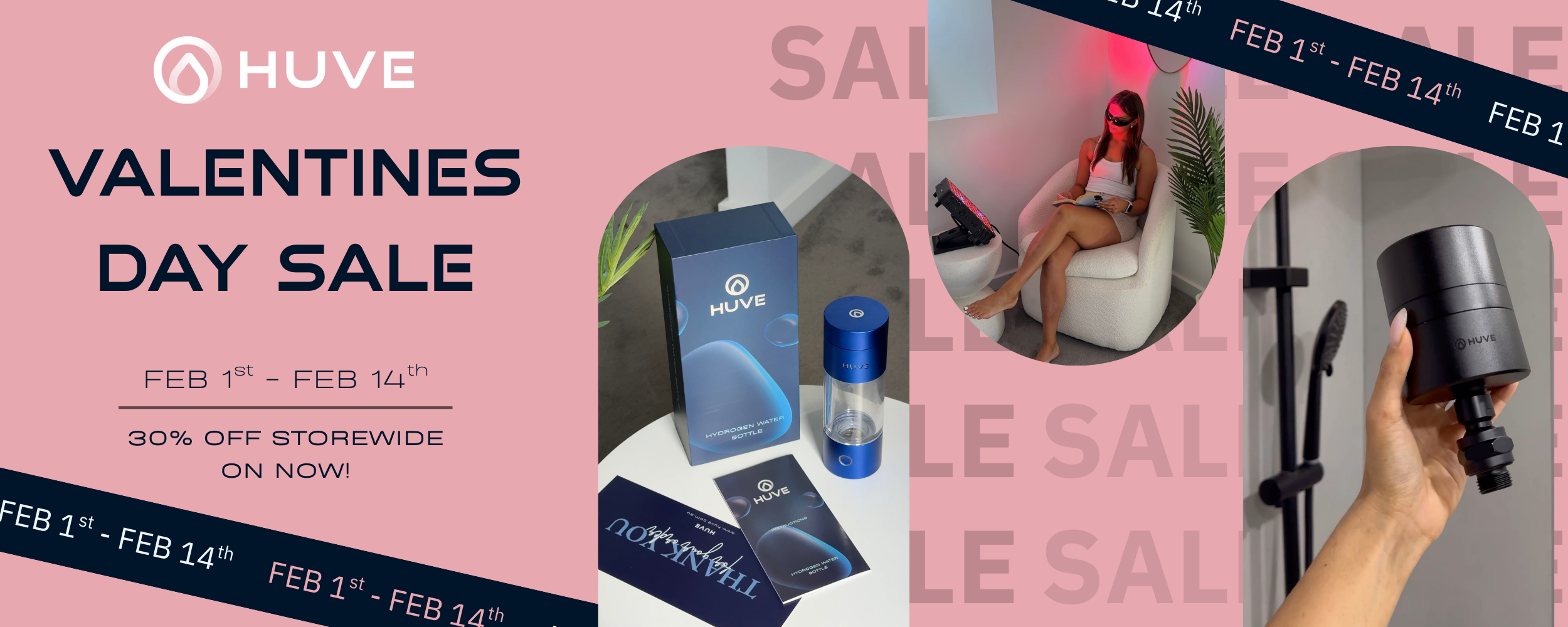 HUVE Valentine's Day 2026 Sale 30% off store wide sale on now! Market Leading HUVE Perform Hydrogen Water Bottle, HUVE LUMA Red Light Therapy Panel and HUVE Flow Shower Filter are the perfect gifts for your Valentine. Give the gift of health this valentines day!